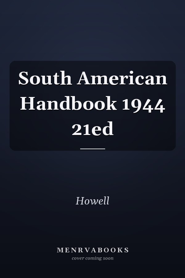 South American Handbook 1944 21ed