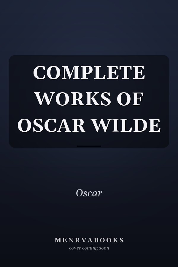 COMPLETE WORKS OF OSCAR WILDE