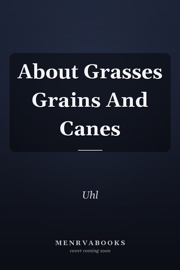 About Grasses Grains And Canes