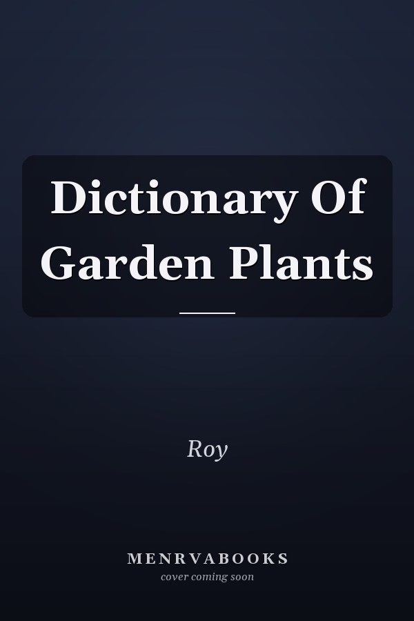 Dictionary Of Garden Plants