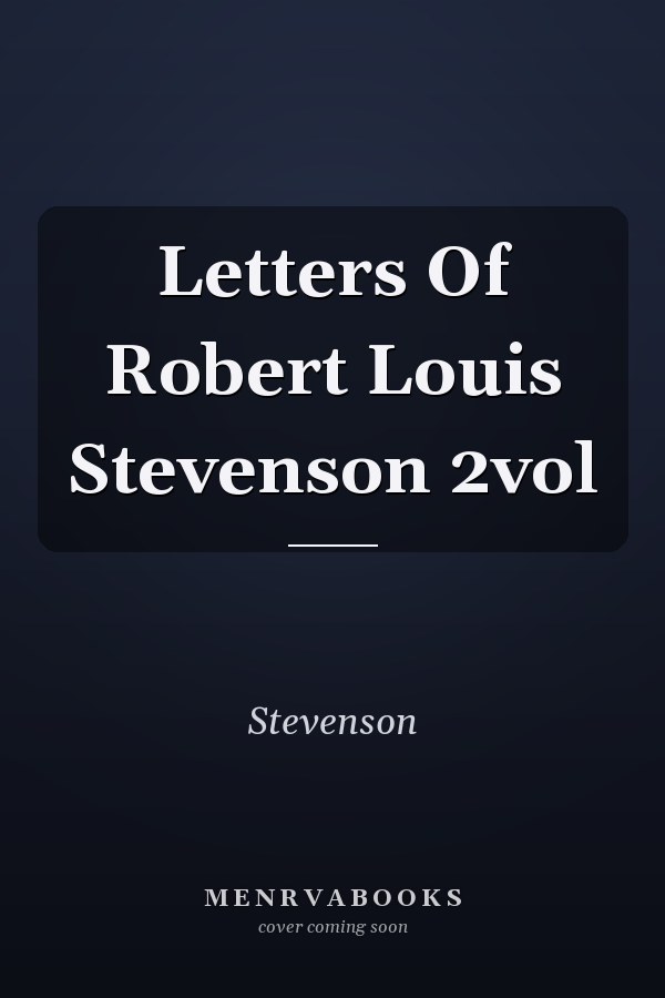Letters Of Robert Louis Stevenson 2vol