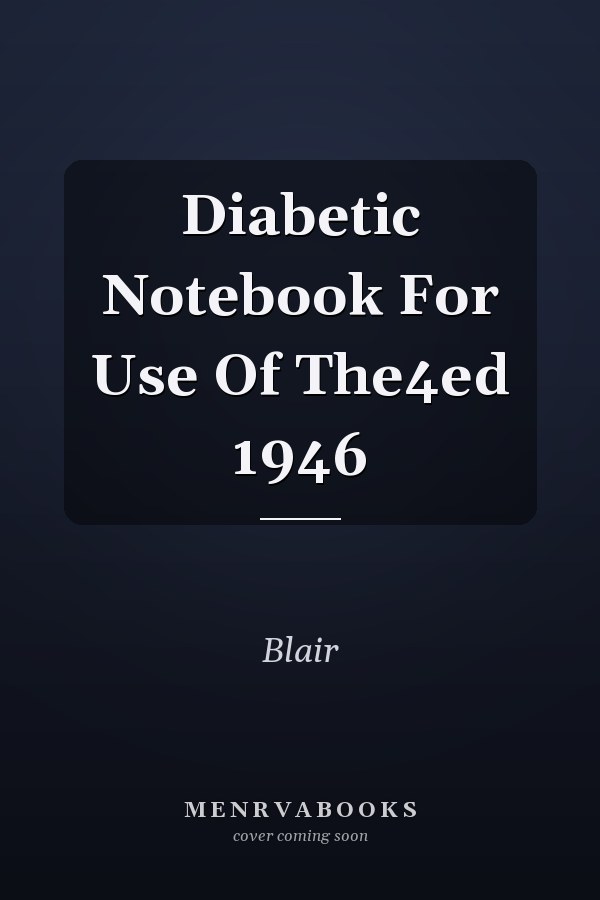 Diabetic Notebook For Use Of The4ed 1946