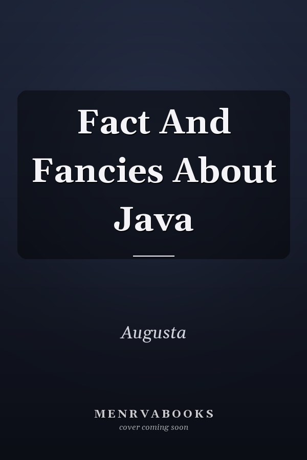 Fact And Fancies About Java