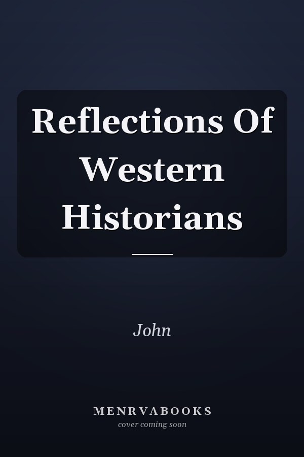 Reflections Of Western Historians