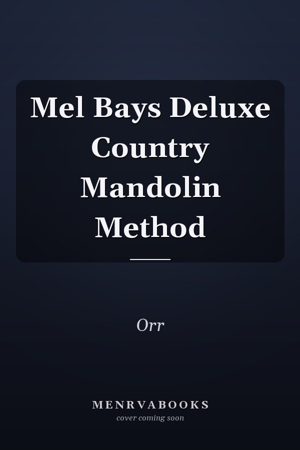 Mel Bays Deluxe Country Mandolin Method