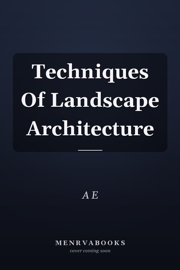 Techniques Of Landscape Architecture