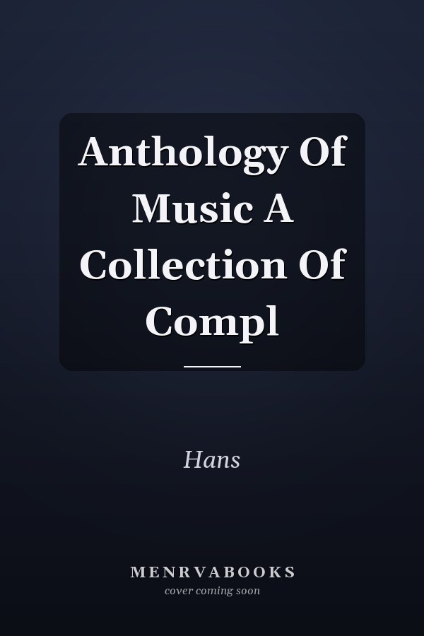 Anthology Of Music A Collection Of Compl