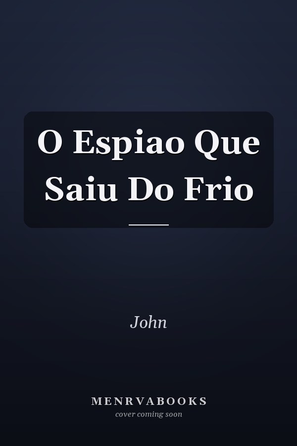 O Espiao Que Saiu Do Frio