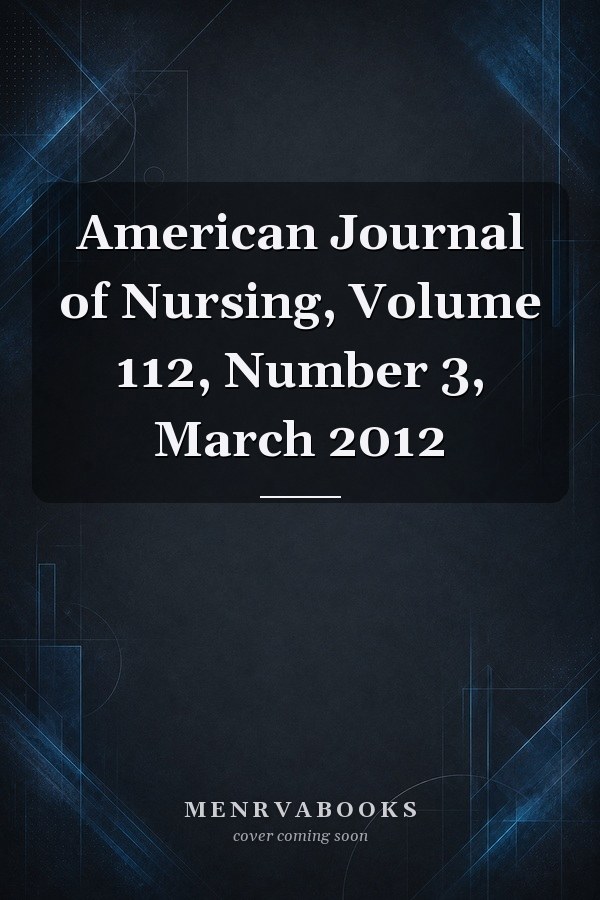 American Journal of Nursing, Volume 112, Number 3, March 2012