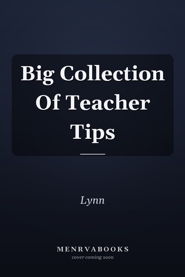 Big Collection Of Teacher Tips