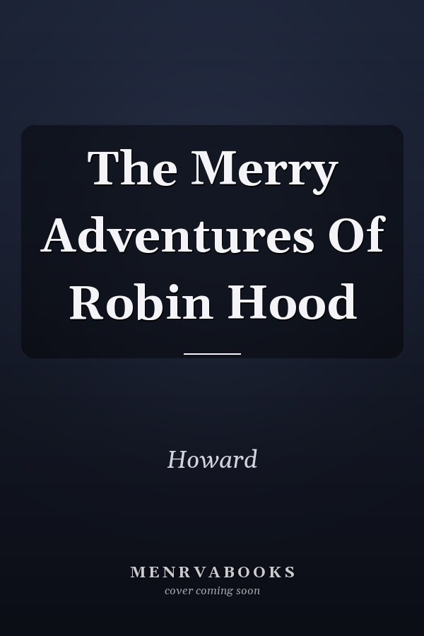 The Merry Adventures Of Robin Hood