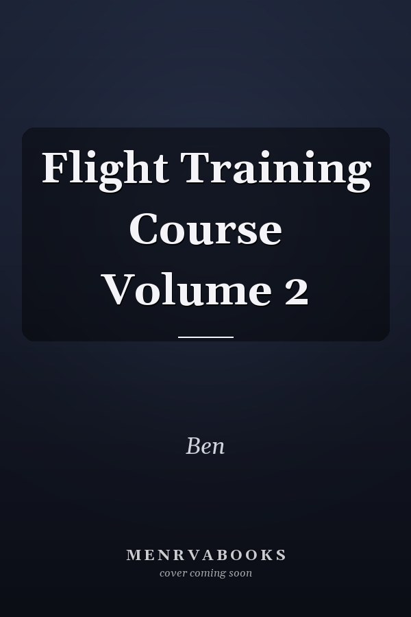 Flight Training Course Volume 2