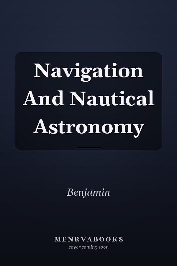 Navigation And Nautical Astronomy