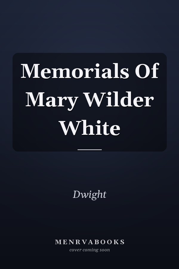 Memorials of Mary Wilder White