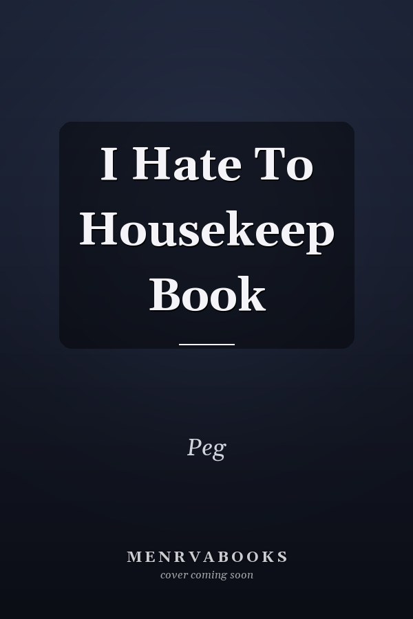 I Hate To Housekeep Book