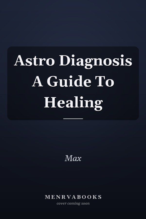 Astro Diagnosis A Guide To Healing