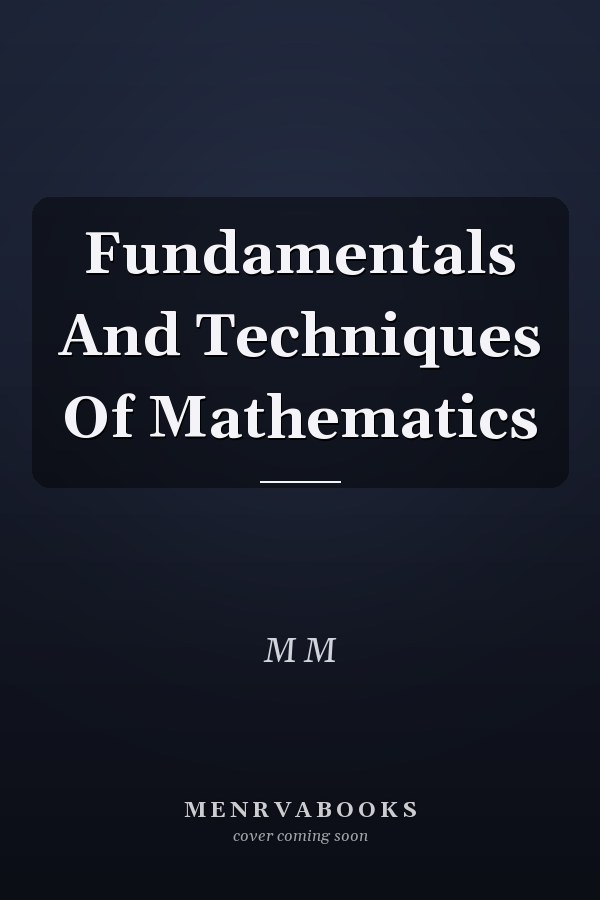 Fundamentals And Techniques Of Mathematics