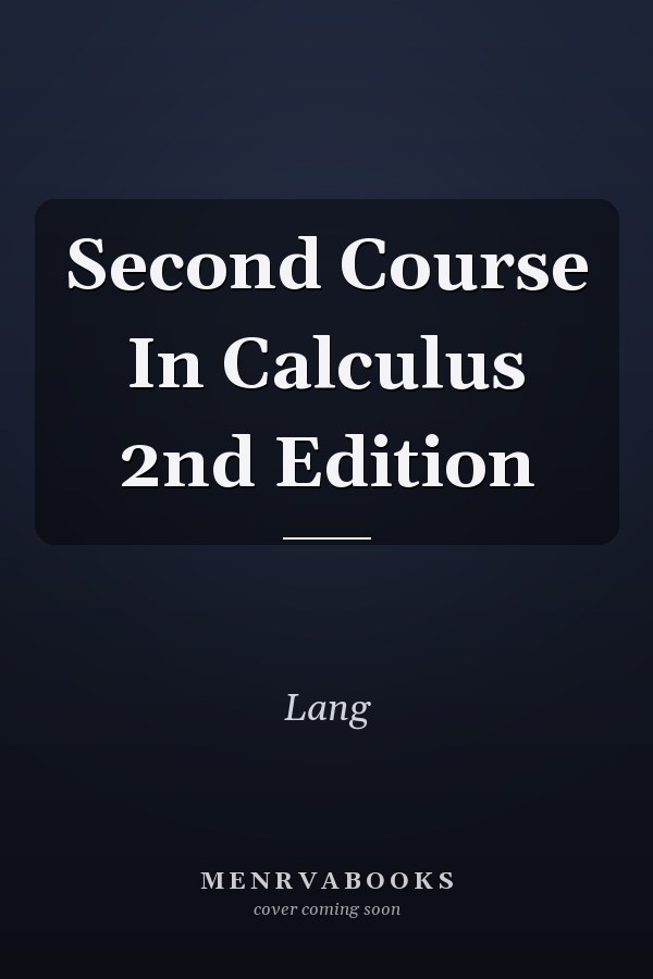 Second Course In Calculus 2nd Edition