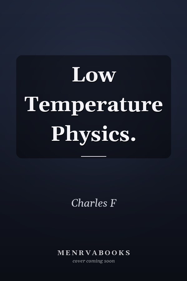 Low Temperature Physics.