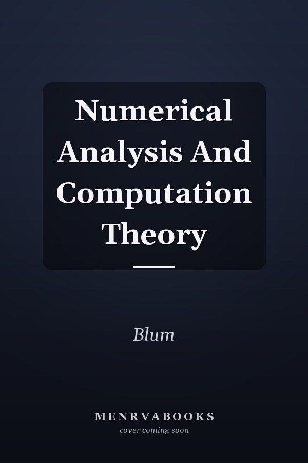 Numerical Analysis And Computation Theory