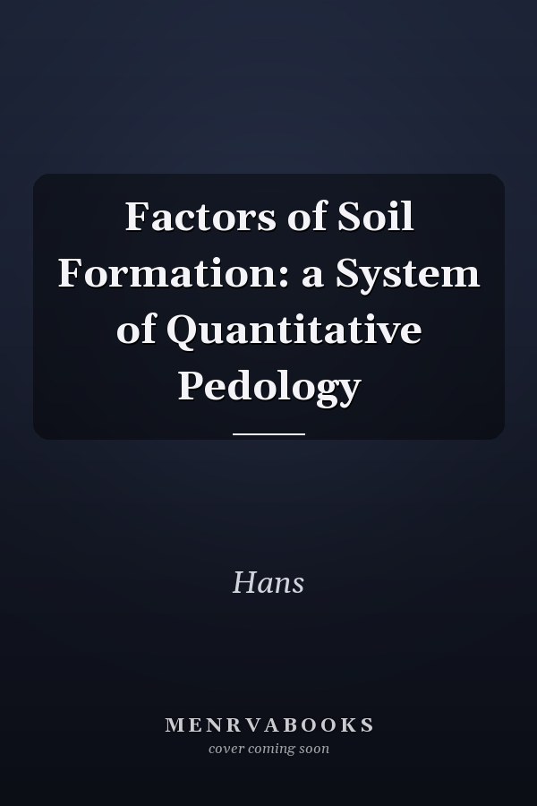 Factors of Soil Formation: a System of Quantitative Pedology