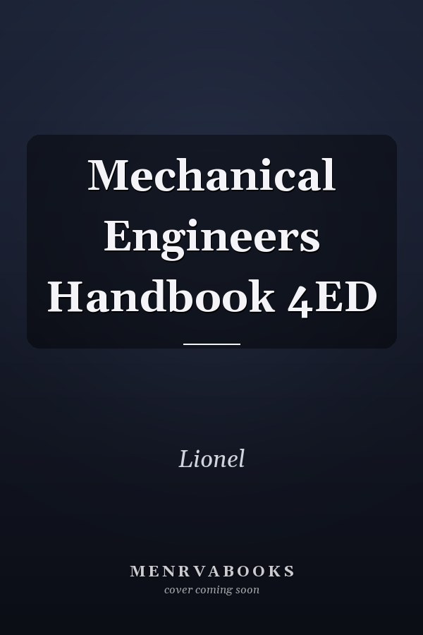 Mechanical Engineers Handbook 4ED