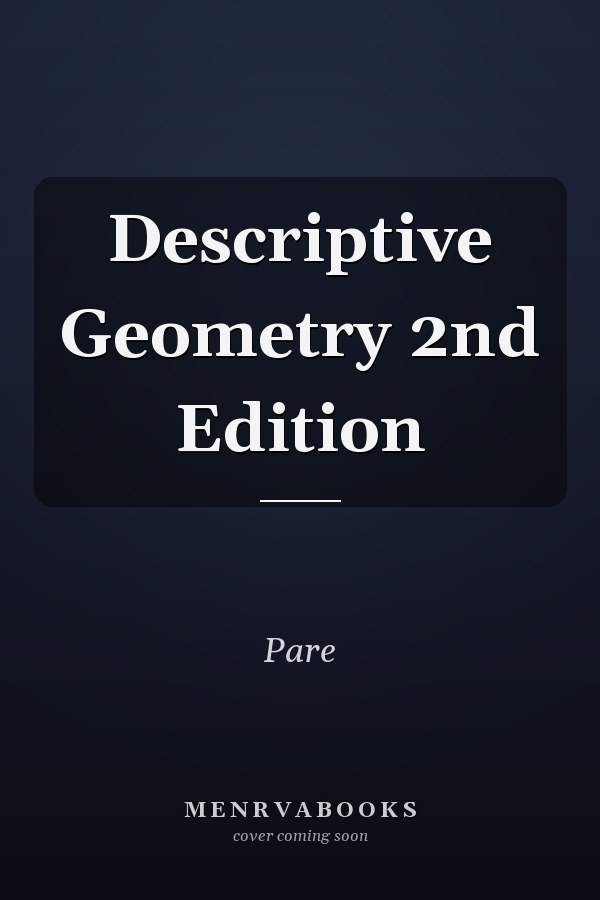Descriptive Geometry 2nd Edition