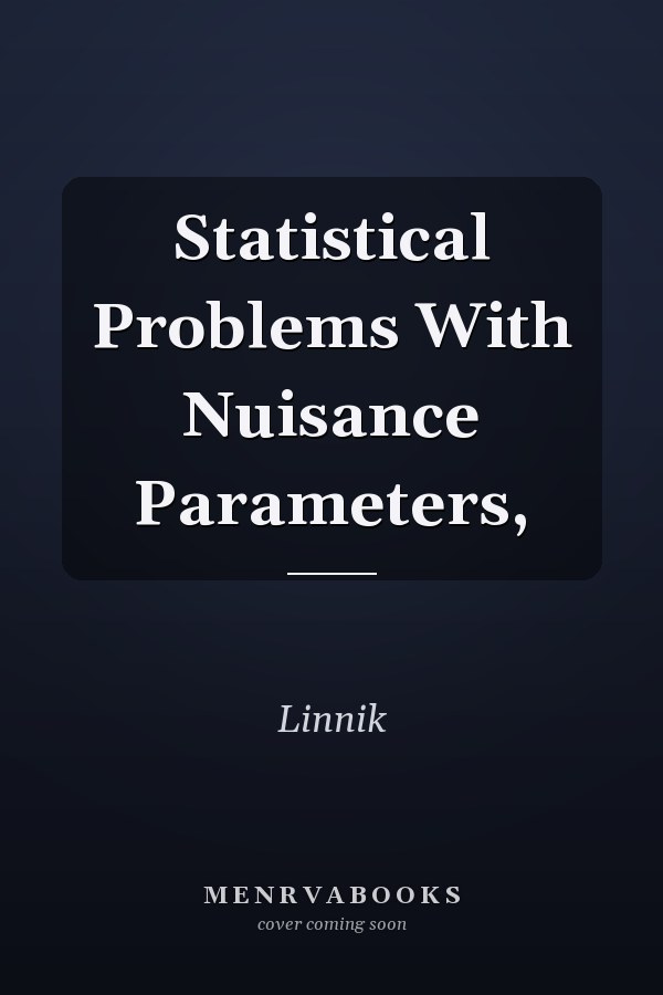 Statistical Problems With Nuisance Parameters,
