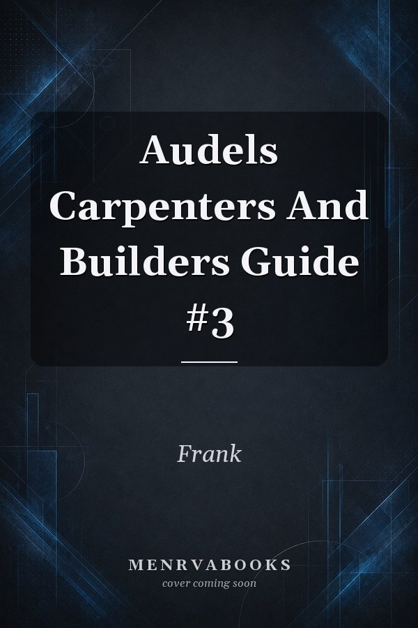 Audels Carpenters And Builders Guide #3