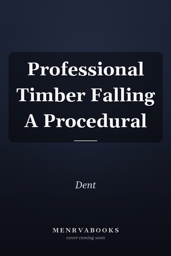 Professional Timber Falling A Procedural