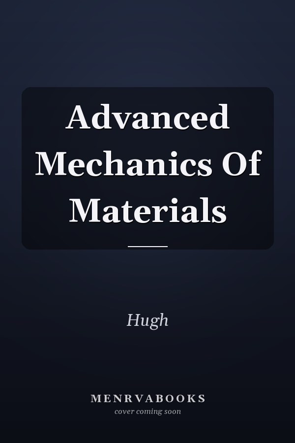 Advanced Mechanics Of Materials