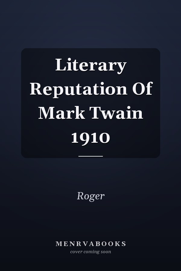 Literary Reputation Of Mark Twain 1910