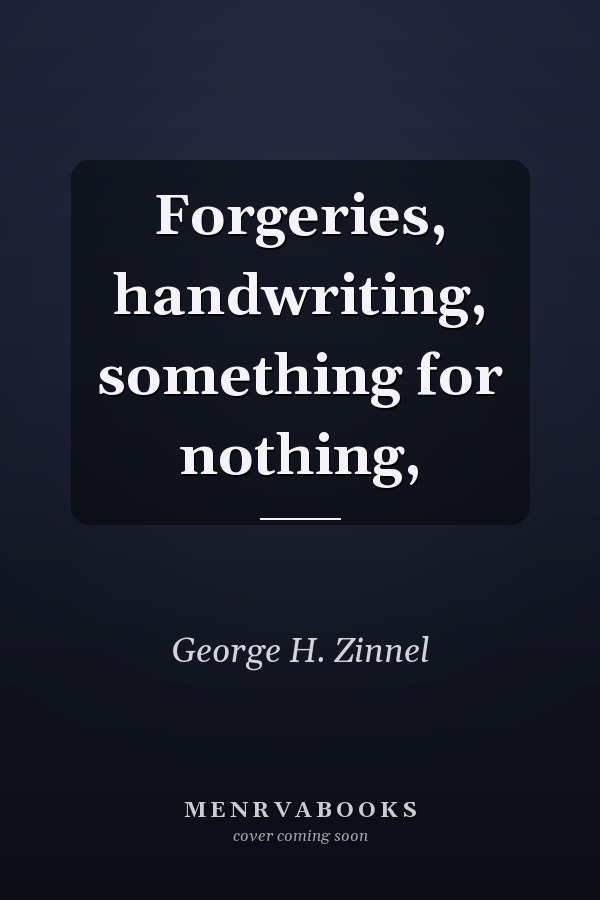 Forgeries, handwriting, something for nothing,