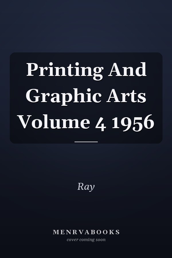 Printing And Graphic Arts Volume 4 1956