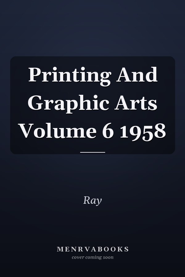 Printing And Graphic Arts Volume 6 1958