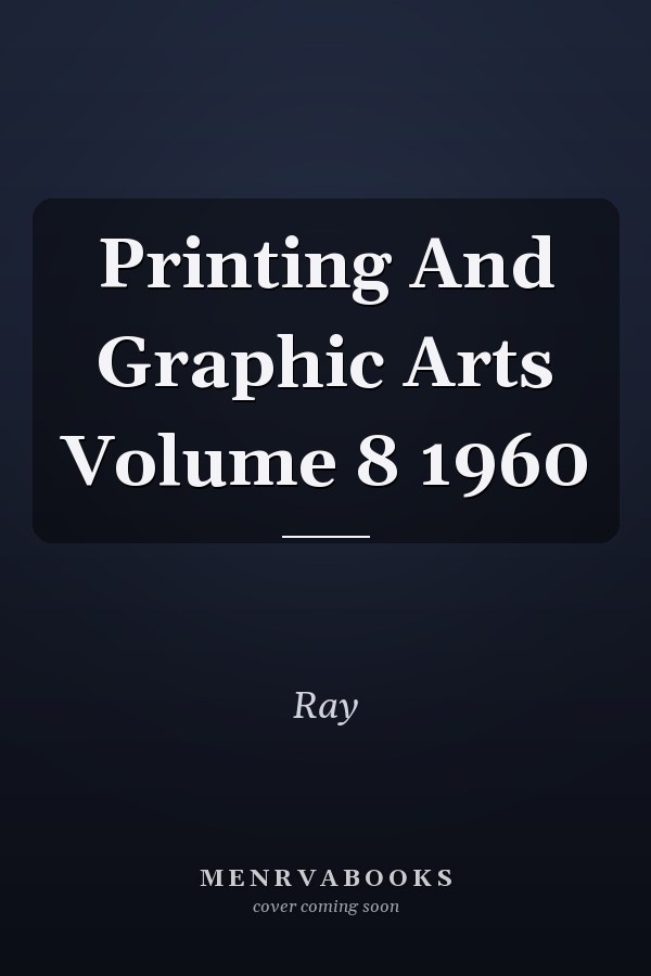 Printing And Graphic Arts Volume 8 1960