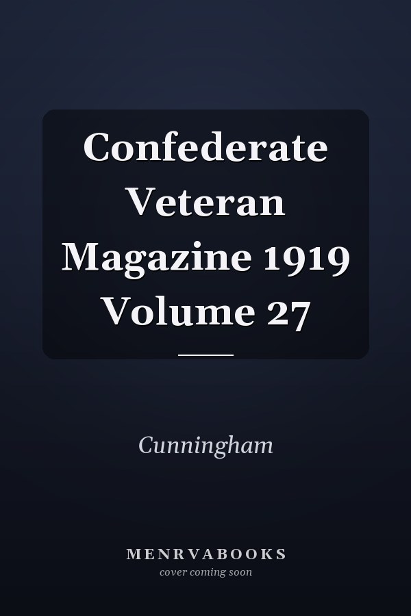 Confederate Veteran Magazine 1919 Volume 27