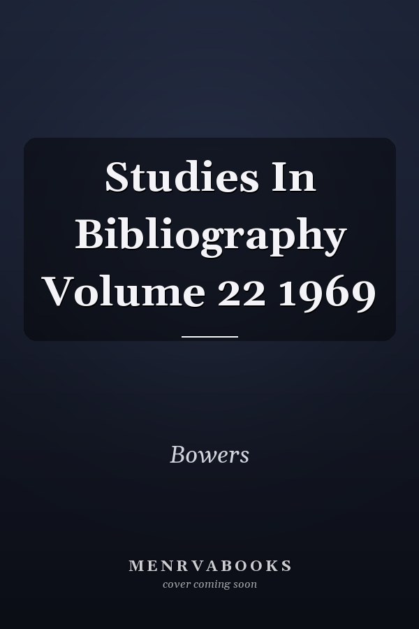 Studies In Bibliography Volume 22 1969