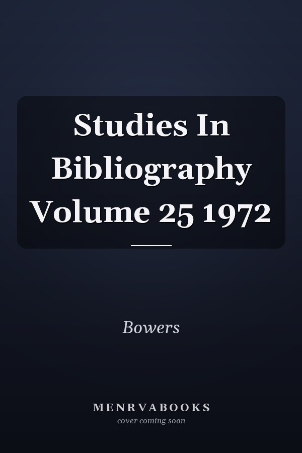 Studies In Bibliography Volume 25 1972