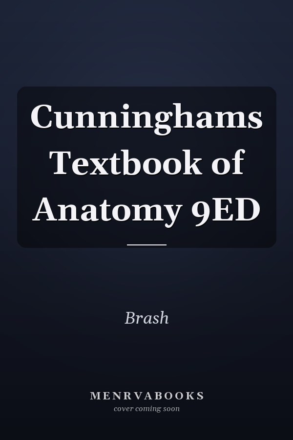 Cunninghams Textbook of Anatomy 9ED