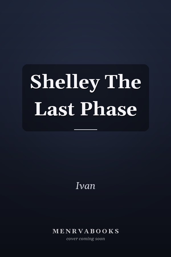 Shelley The Last Phase