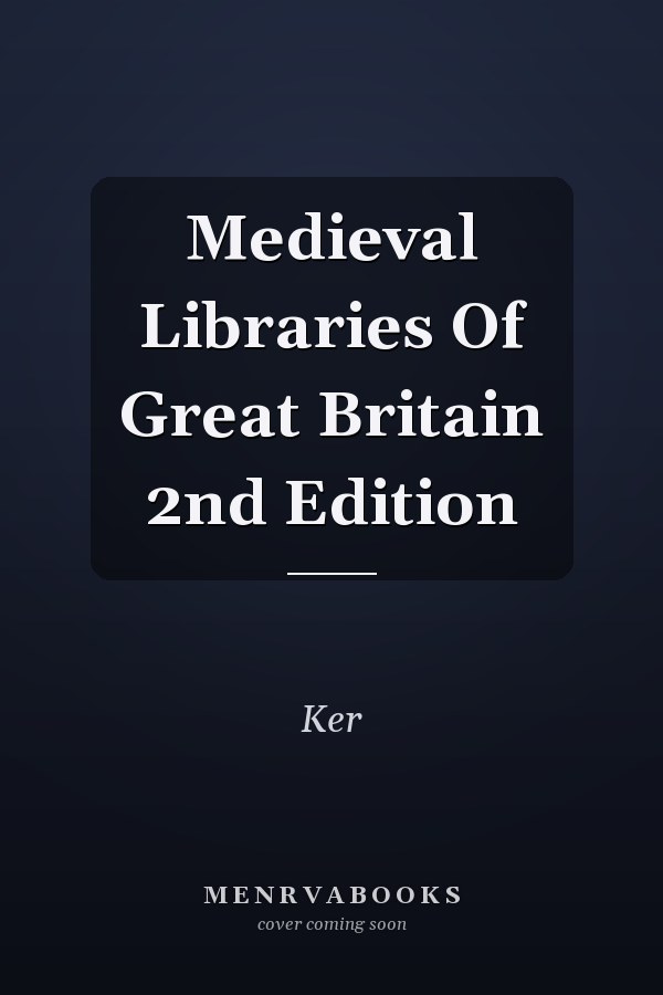Medieval Libraries Of Great Britain 2nd Edition