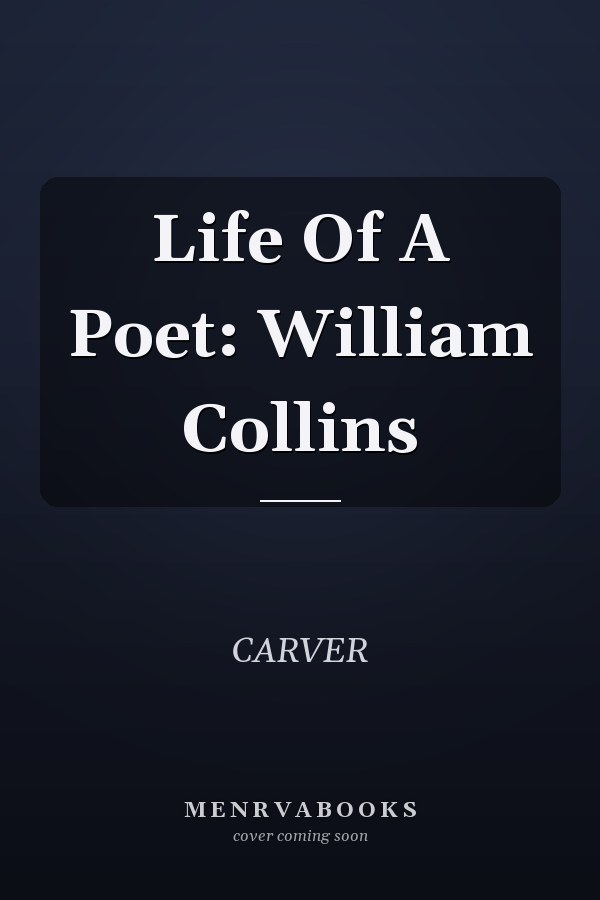 Life Of A Poet: William Collins