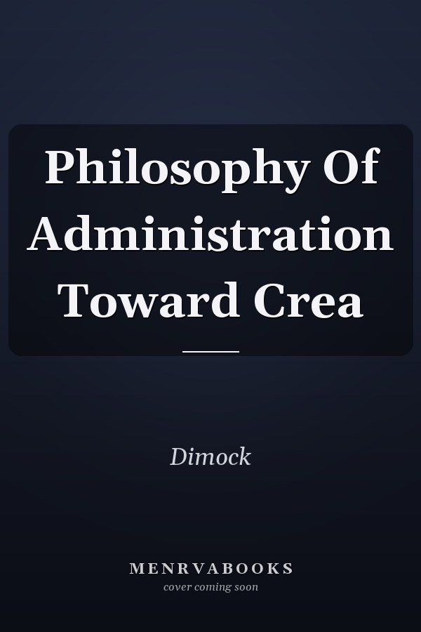 Philosophy Of Administration Toward Crea