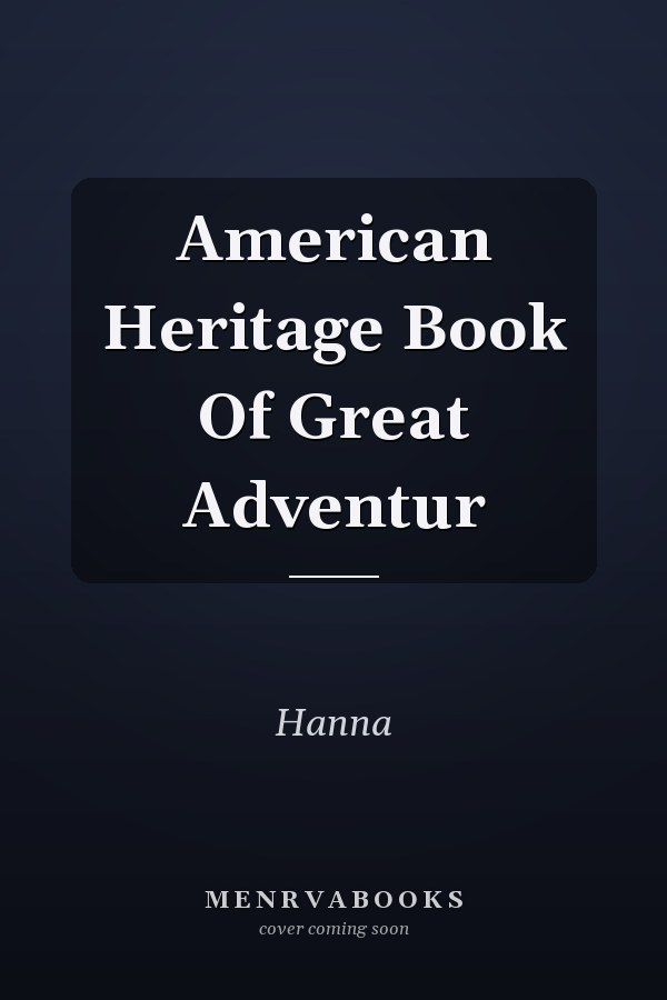 American Heritage Book Of Great Adventur