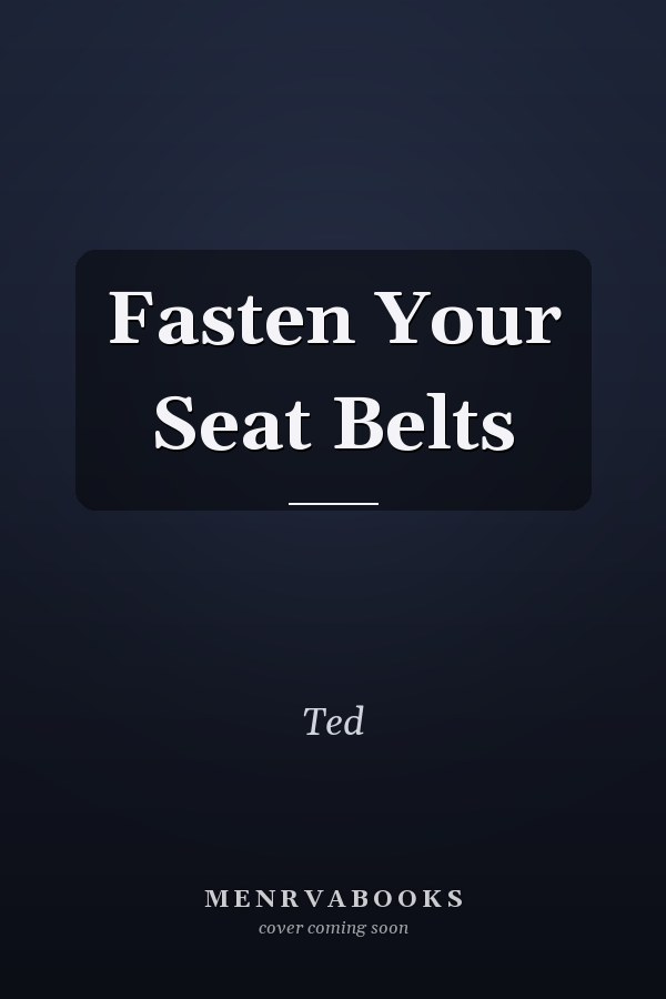 Fasten Your Seat Belts