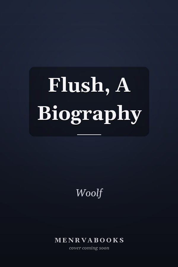 Flush, A Biography