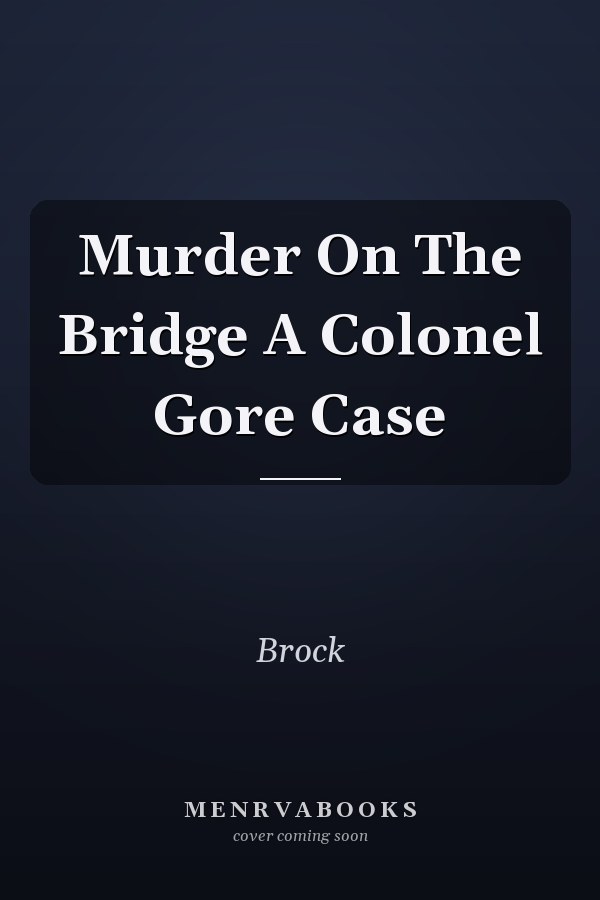 Murder On The Bridge A Colonel Gore Case