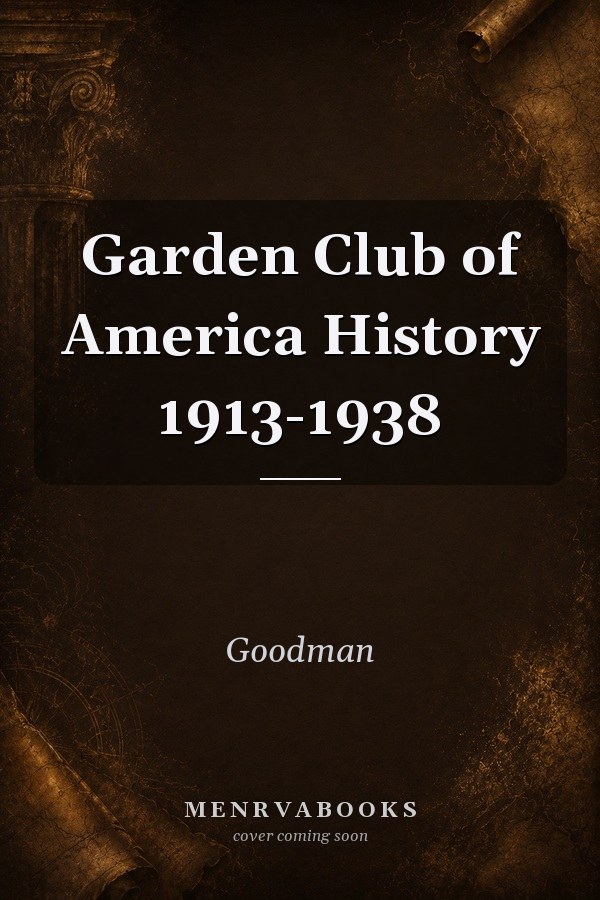 Garden Club of America History 1913-1938