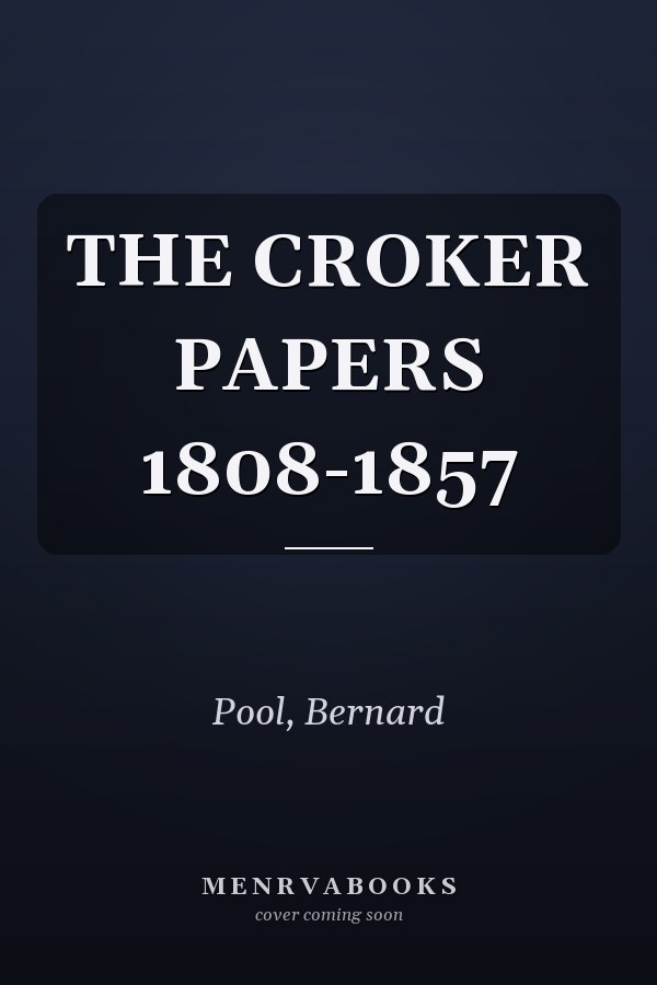 THE CROKER PAPERS 1808-1857